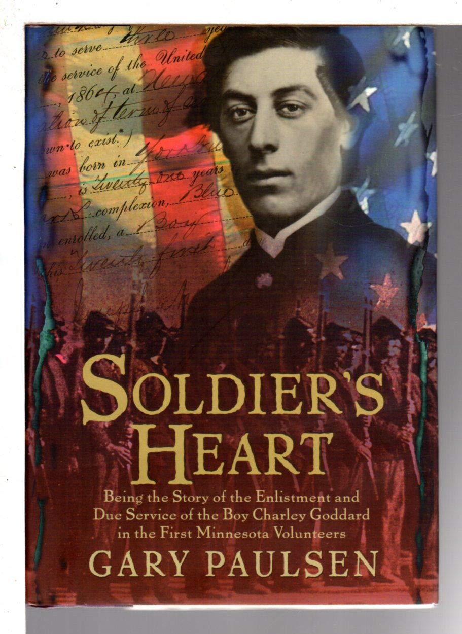 Soldier's Heart: Being the Story of the Enlistment and Due Service of the Boy Charley Goddard in the First Minnesota Volunteers
