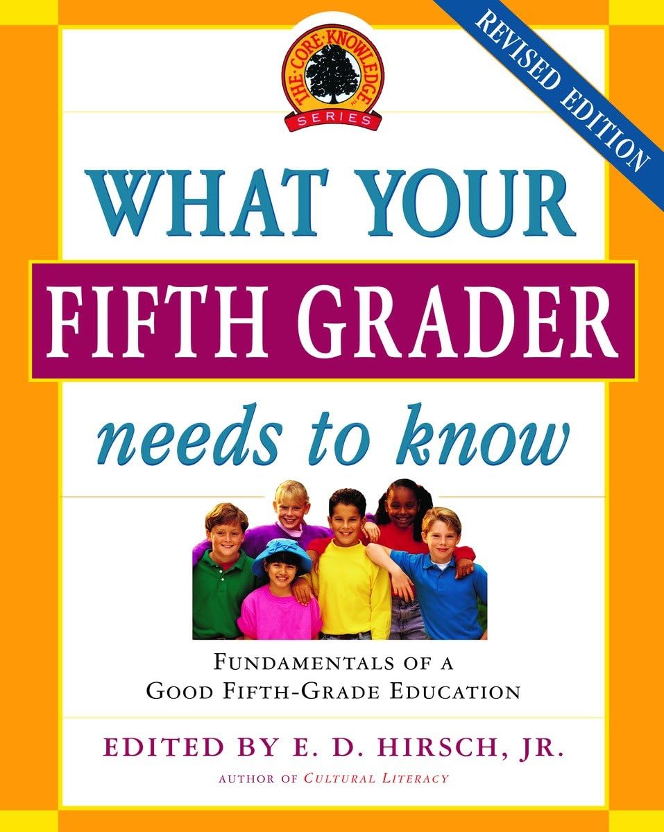 What Your Fifth Grader Needs to Know: Fundamentals of a Good Fifth-Grade Education (Core Knowledge Series) - 5131