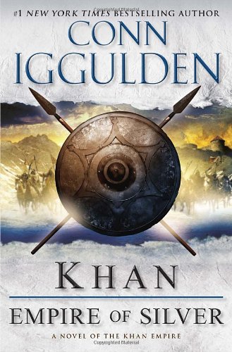Khan: Empire of Silver: A Novel of the Khan Empire (The Conqueror Series, 4)