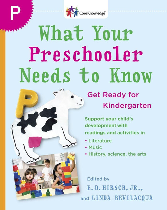 What Your Preschooler Needs to Know: Get Ready for Kindergarten (The Core Knowledge Series) - 6905