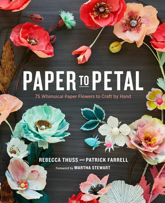 Paper to Petal: 75 Whimsical Paper Flowers to Craft by Hand - 9520