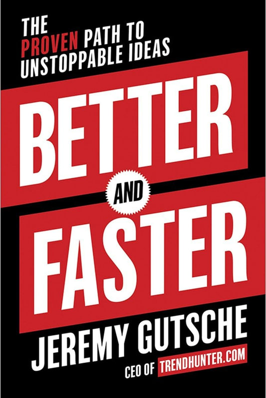 Better and Faster: The Proven Path to Unstoppable Ideas - 736
