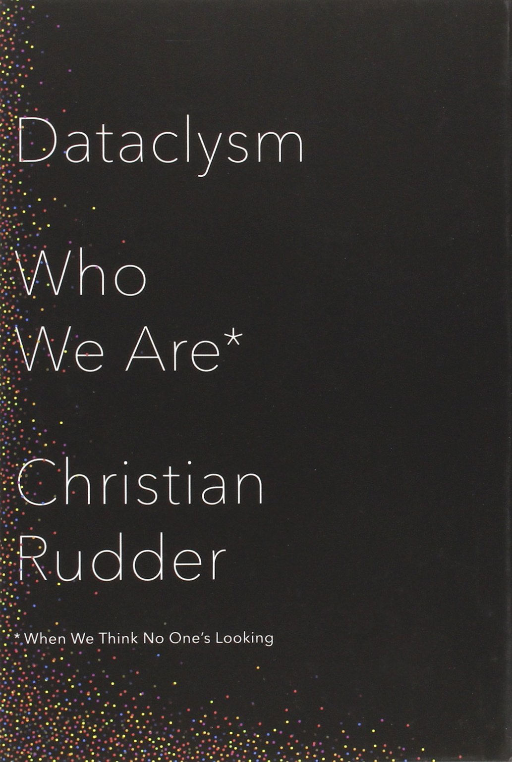 Dataclysm: Who We Are (When We Think No One's Looking)