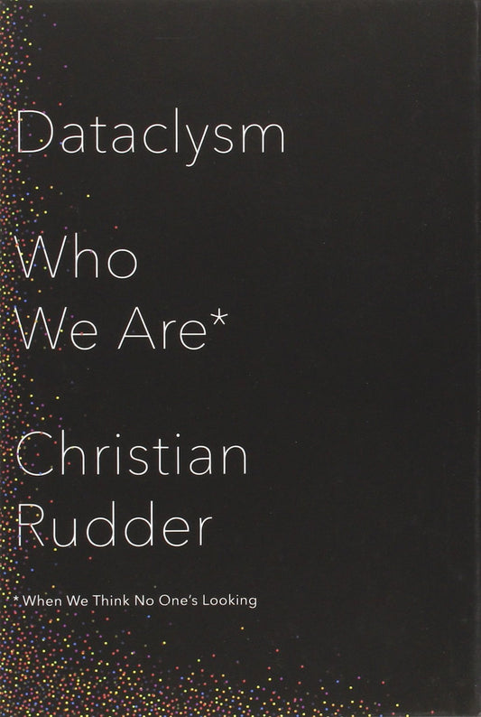 Dataclysm: Who We Are (When We Think No One's Looking)