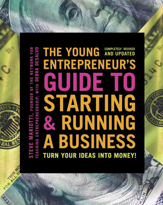 The Young Entrepreneur's Guide to Starting and Running a Business: Turn Your Ideas into Money! - 6357