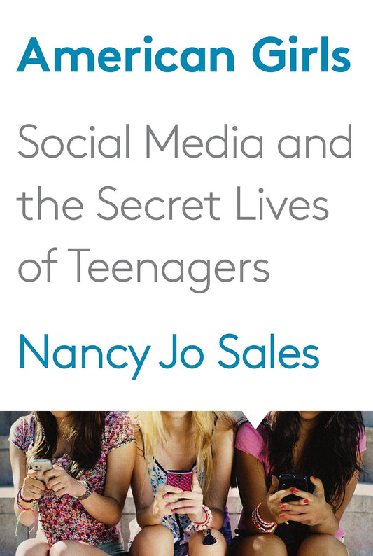 American Girls: Social Media and the Secret Lives of Teenagers - 3525