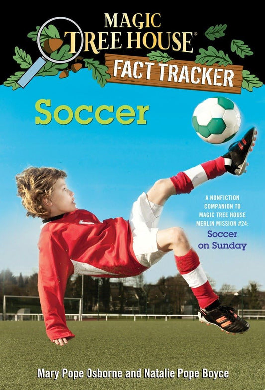 Soccer: A Nonfiction Companion to Magic Tree House Merlin Mission #24: Soccer on Sunday (Magic Tree House Fact Tracker) - 1227