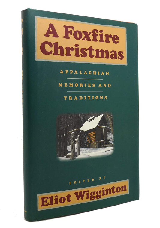 A Foxfire Christmas: Appalachian Memories And Traditions