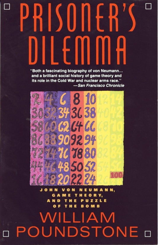 Prisoner's Dilemma: John von Neumann, Game Theory, and the Puzzle of the Bomb