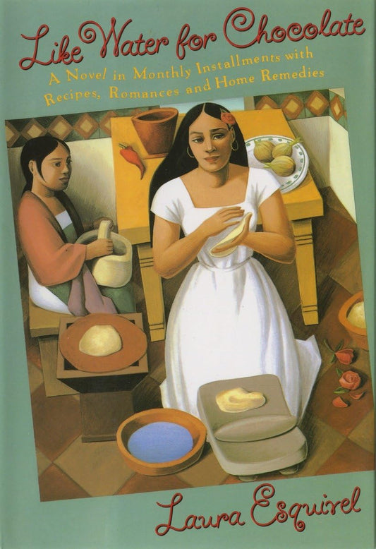 Like Water for Chocolate: A Novel in Monthly Installments, with Recipes, Romances, and Home Remedies - 3580