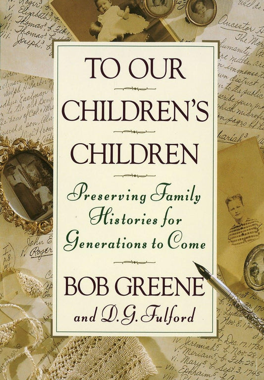 To Our Children's Children: Preserving Family Histories for Generations to Come - 6962