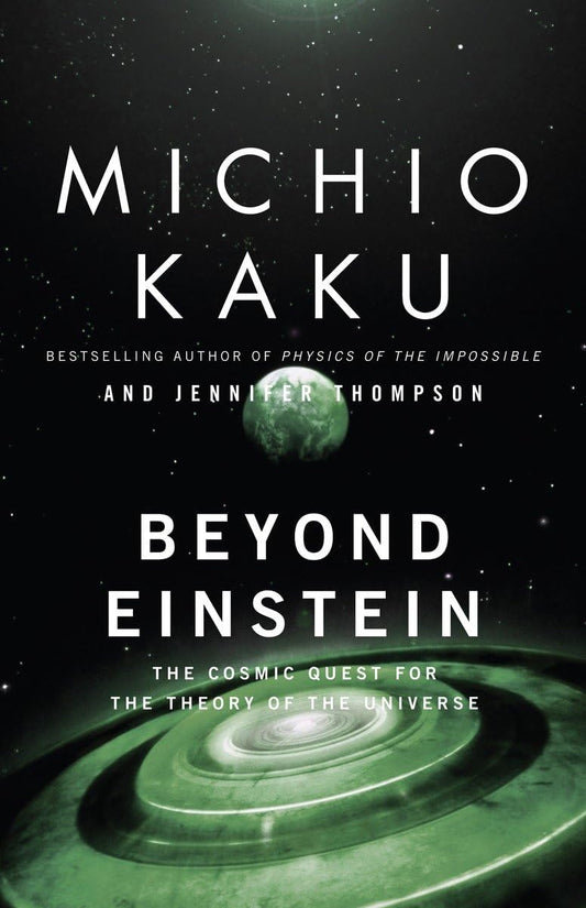 Beyond Einstein: The Cosmic Quest for the Theory of the Universe - 6467