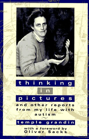 Thinking in Pictures and Other Reports from My Life with Autism