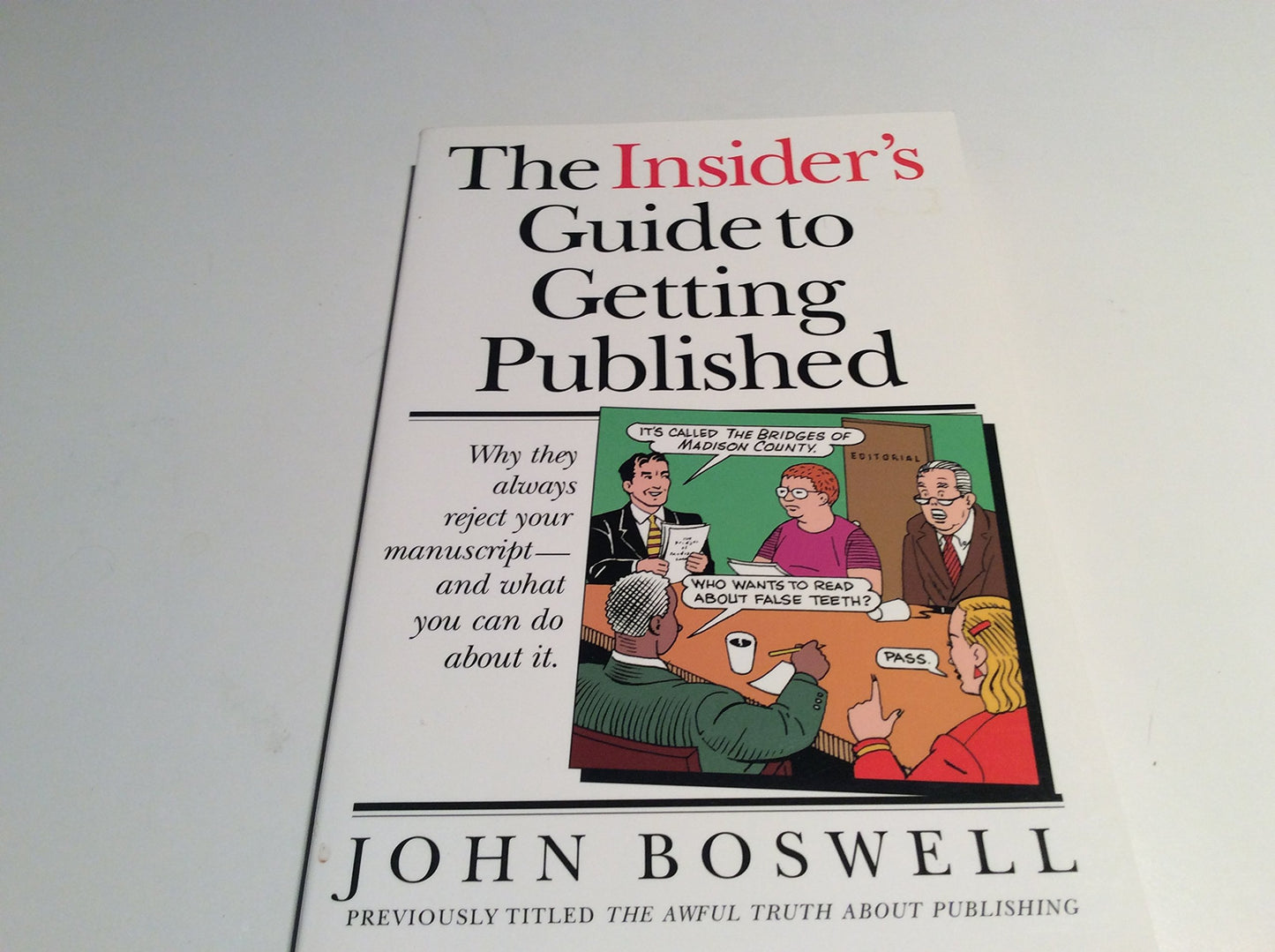 The Insider's Guide to Getting Published: Why They Always Reject Your Manuscript and What You Can Do About It