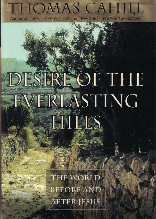 Desire of the Everlasting Hills: The World Before and After Jesus (Hinges of History)
