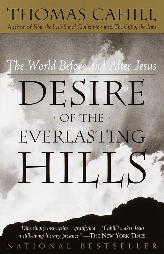 Desire of the Everlasting Hills: The World Before and After Jesus (The Hinges of History) - 6041