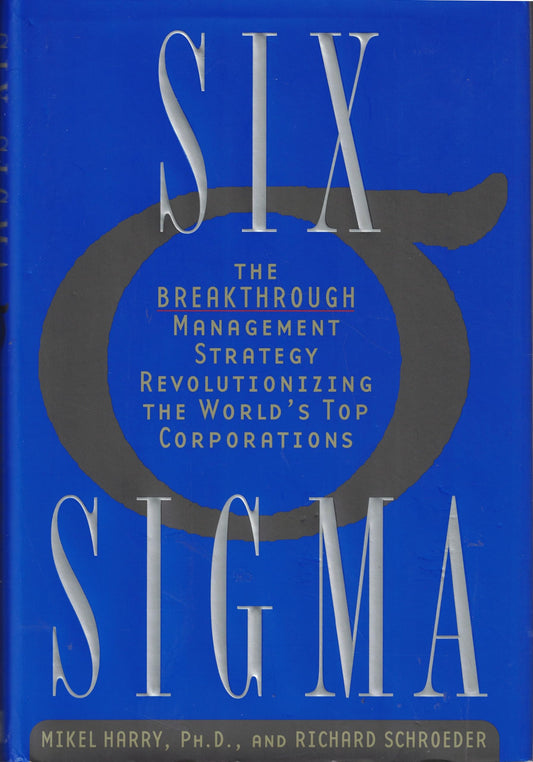 Six Sigma: The Breakthrough Management Strategy Revolutionizing the World's Top Corporations