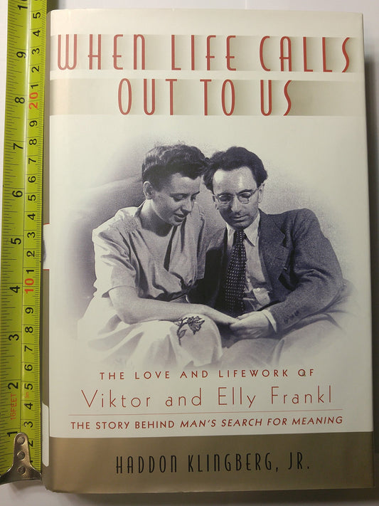 When Life Calls Out to Us: The Love and Lifework of Viktor and Elly Frankl - 6583
