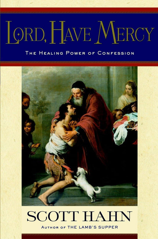Lord, Have Mercy: The Healing Power of Confession - 6148