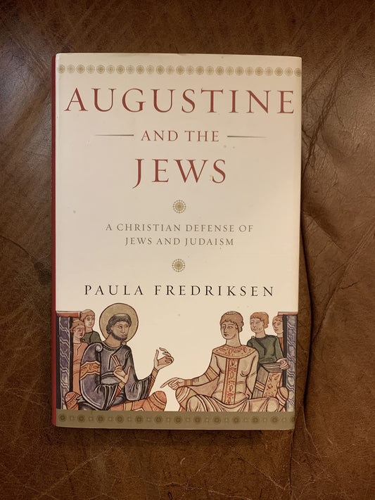 Augustine and the Jews: A Christian Defense of Jews and Judaism - 9326
