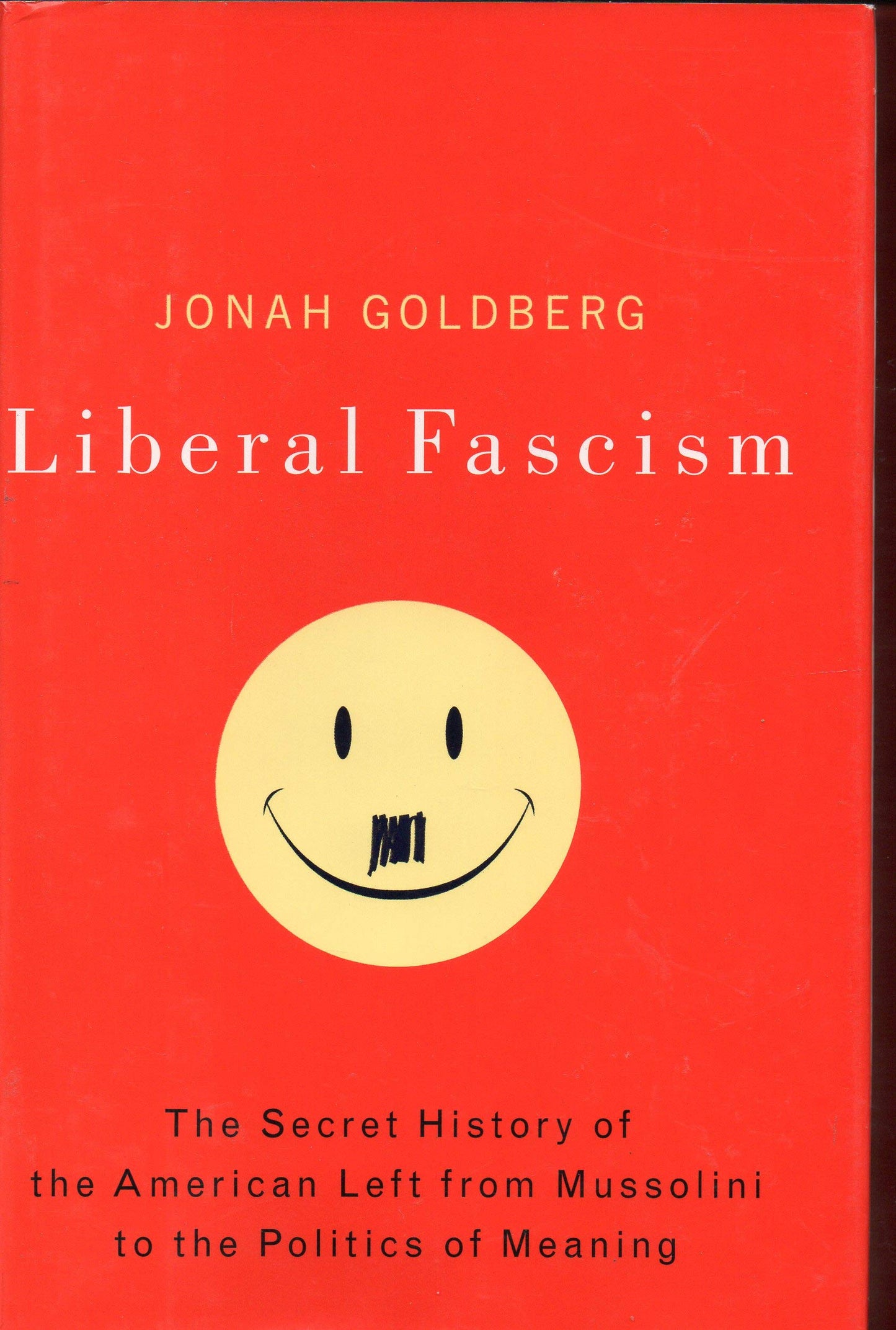 Liberal Fascism: The Secret History of the American Left, From Mussolini to the Politics of Meaning - 9666
