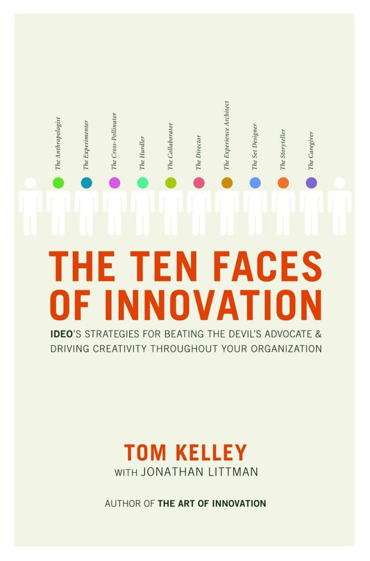 The Ten Faces of Innovation: IDEO's Strategies for Beating the Devil's Advocate and Driving Creativity Throughout Your Organization - 3790
