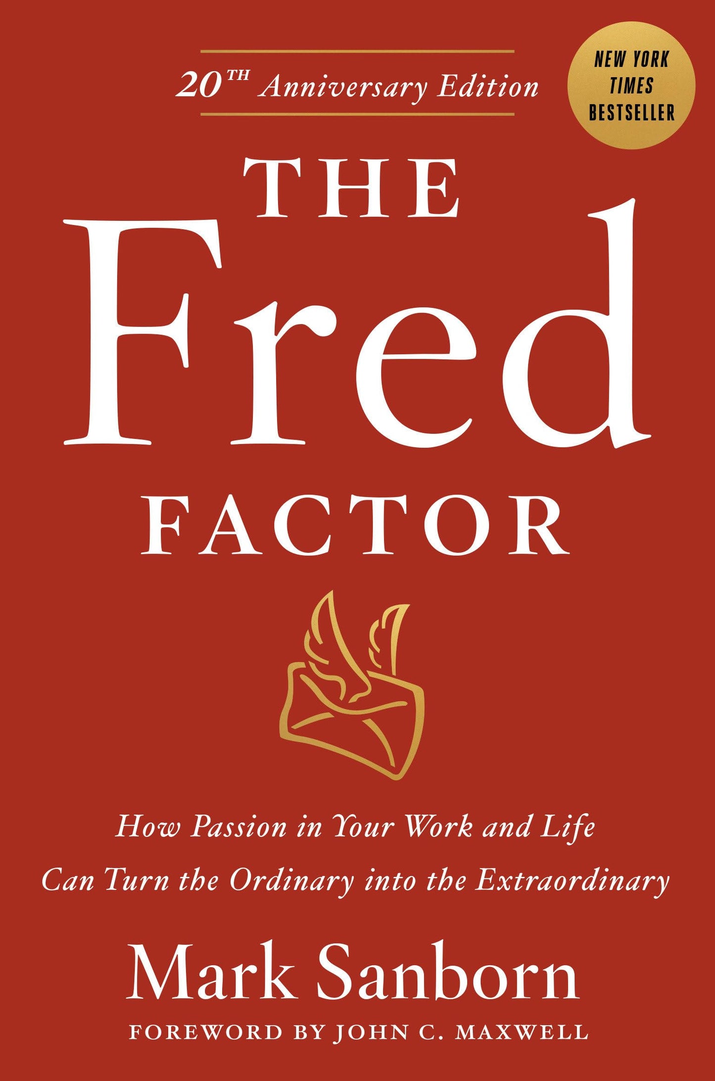 The Fred Factor: How Passion in Your Work and Life Can Turn the Ordinary into the Extraordinary - 600