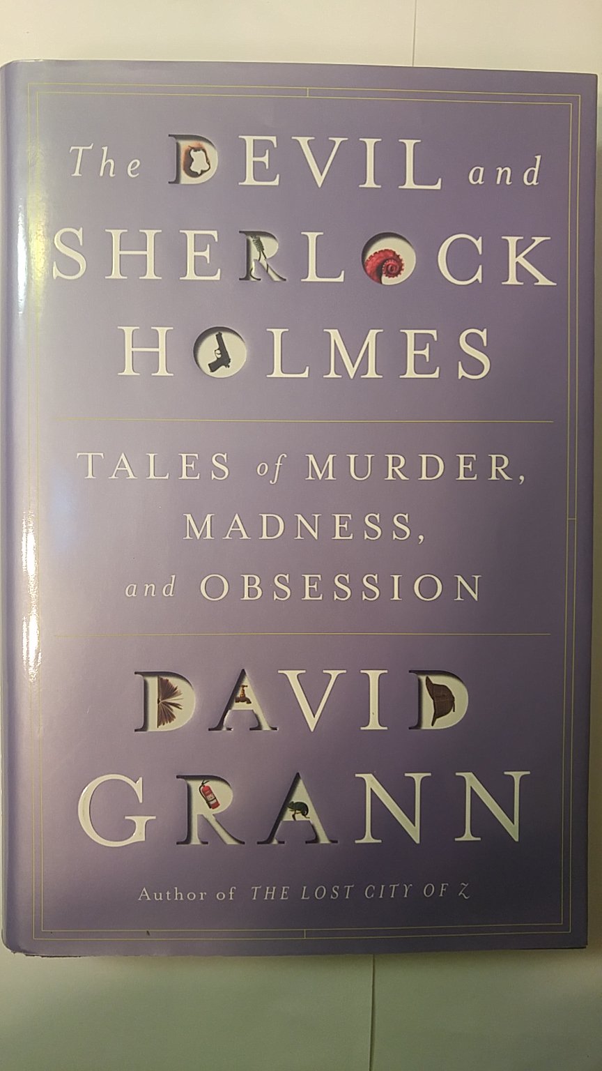 The Devil and Sherlock Holmes: Tales of Murder, Madness, and Obsession