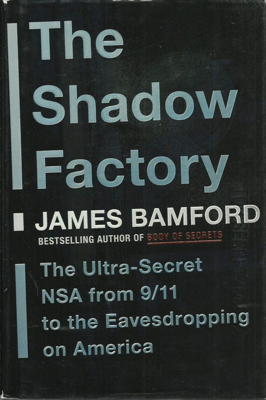 The Shadow Factory: The Ultra-Secret NSA from 9/11 to the Eavesdropping on America