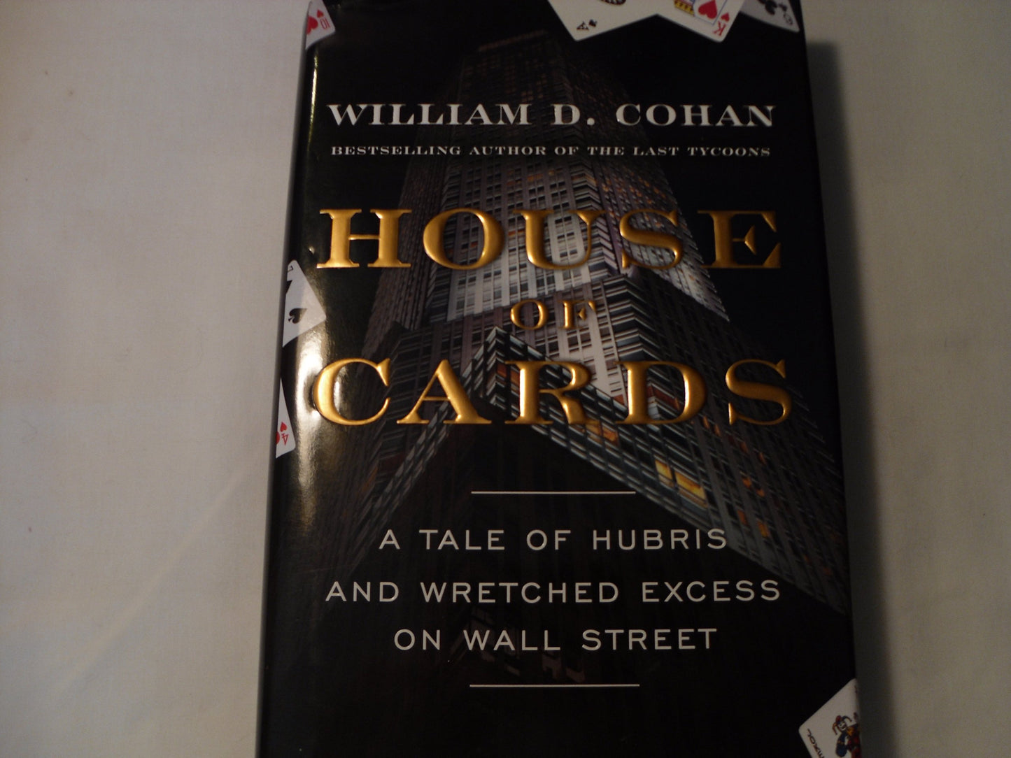 House of Cards: A Tale of Hubris and Wretched Excess on Wall Street - 7932