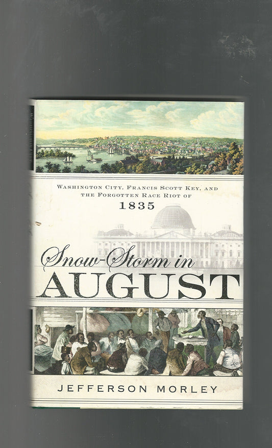 Snow-Storm in August: Washington City, Francis Scott Key, and the Forgotten Race Riot of 1835 - 3545
