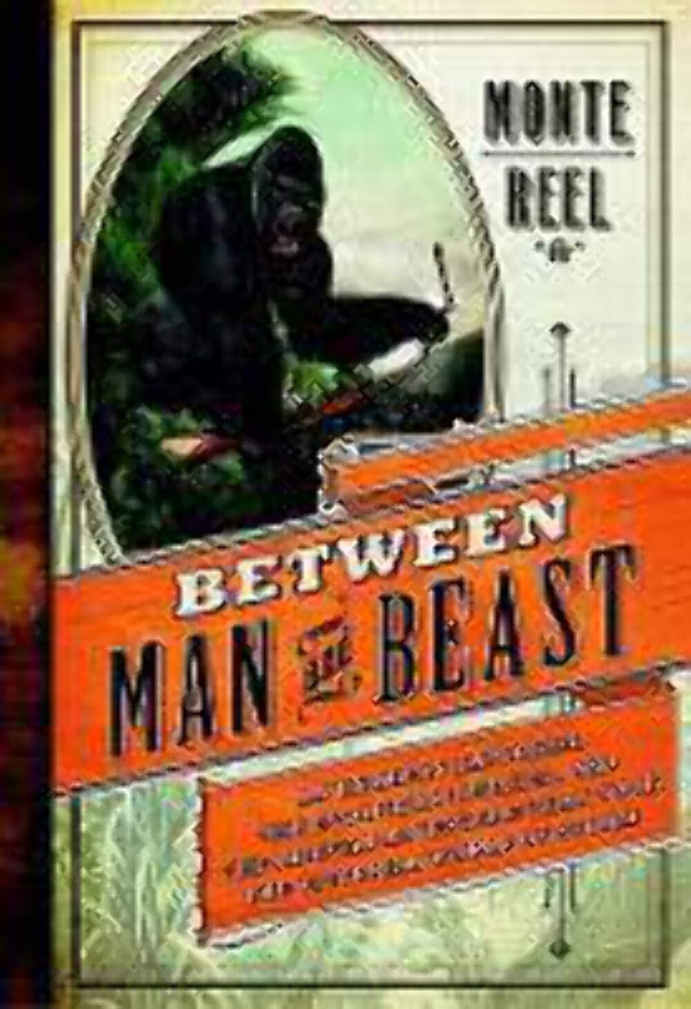 Between Man and Beast: An Unlikely Explorer, the Evolution Debates, and the African Adventure that Took the Victorian World by Storm