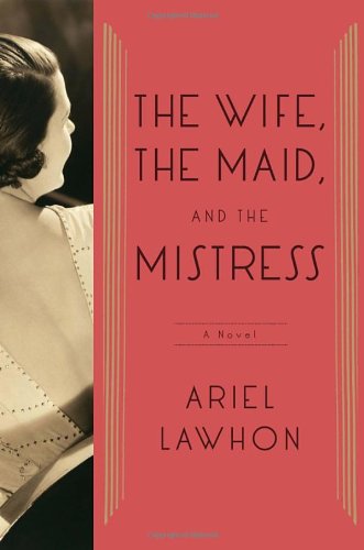 The Wife, the Maid, and the Mistress: A Novel - 304