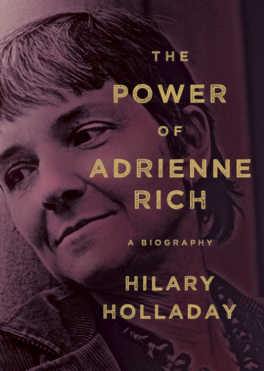 The Power of Adrienne Rich: A Biography - 1833