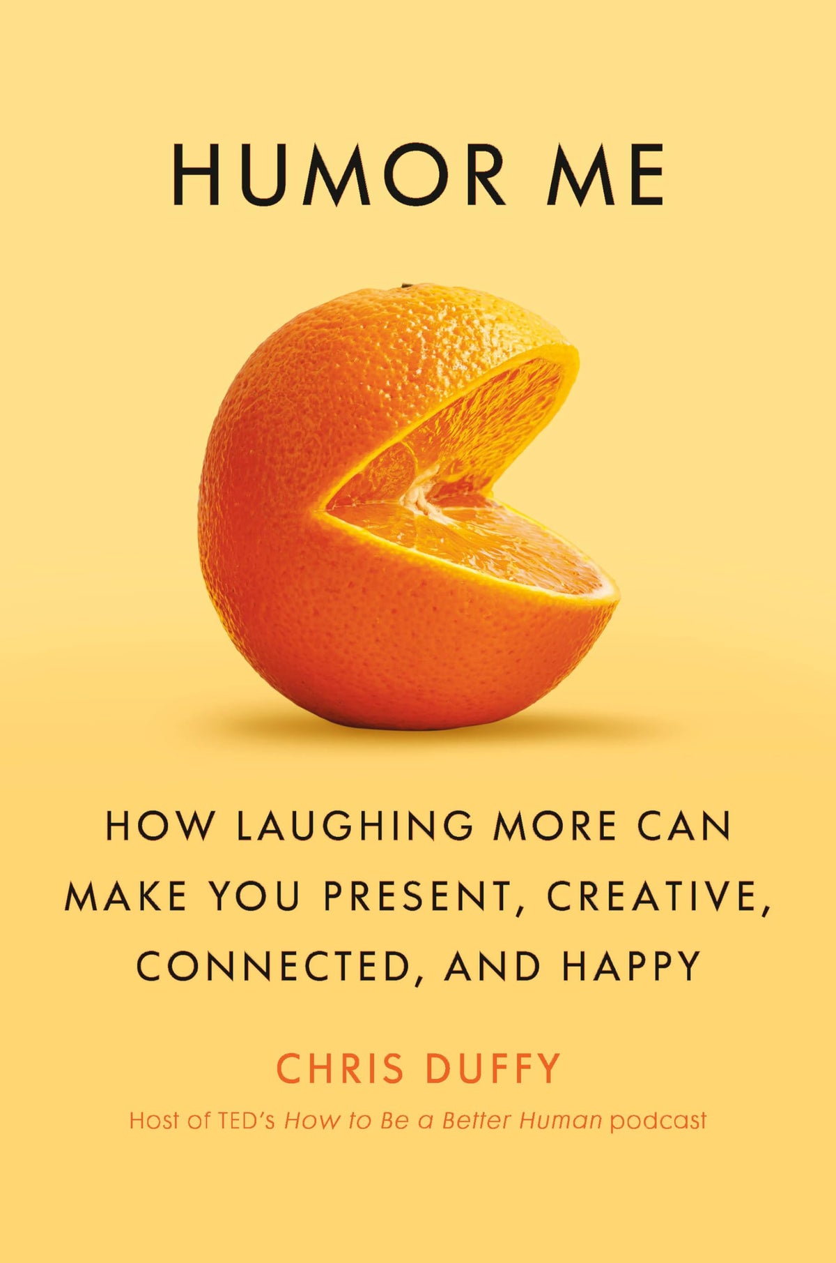 Humor Me: How Laughing More Can Make You Present, Creative, Connected, and Happy