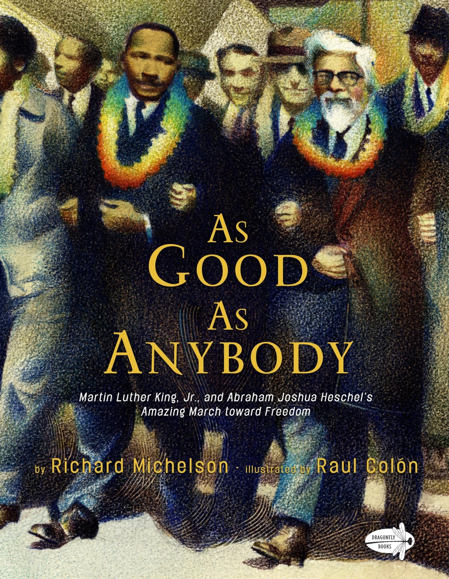 As Good as Anybody: Martin Luther King, Jr., and Abraham Joshua Heschel's Amazing March toward Freedom