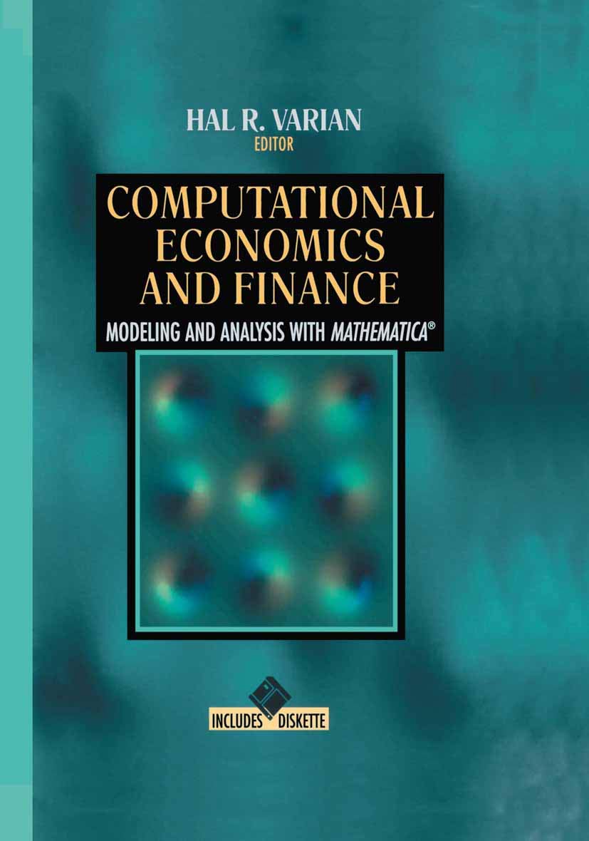 Computational Economics and Finance: Modeling and Analysis with Mathematica® (Economic & Financial Modeling with Mathematica) - 8901