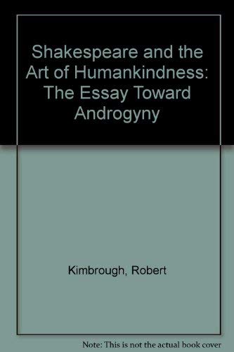 Shakespeare and the Art of Humankindness: The Essay Toward Androgyny - 1164