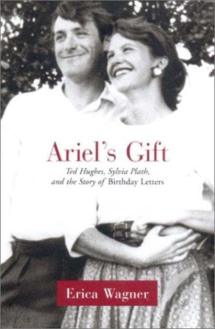 Ariel's Gift: Ted Hughes, Sylvia Plath, and the Story of Birthday Letters - 4546