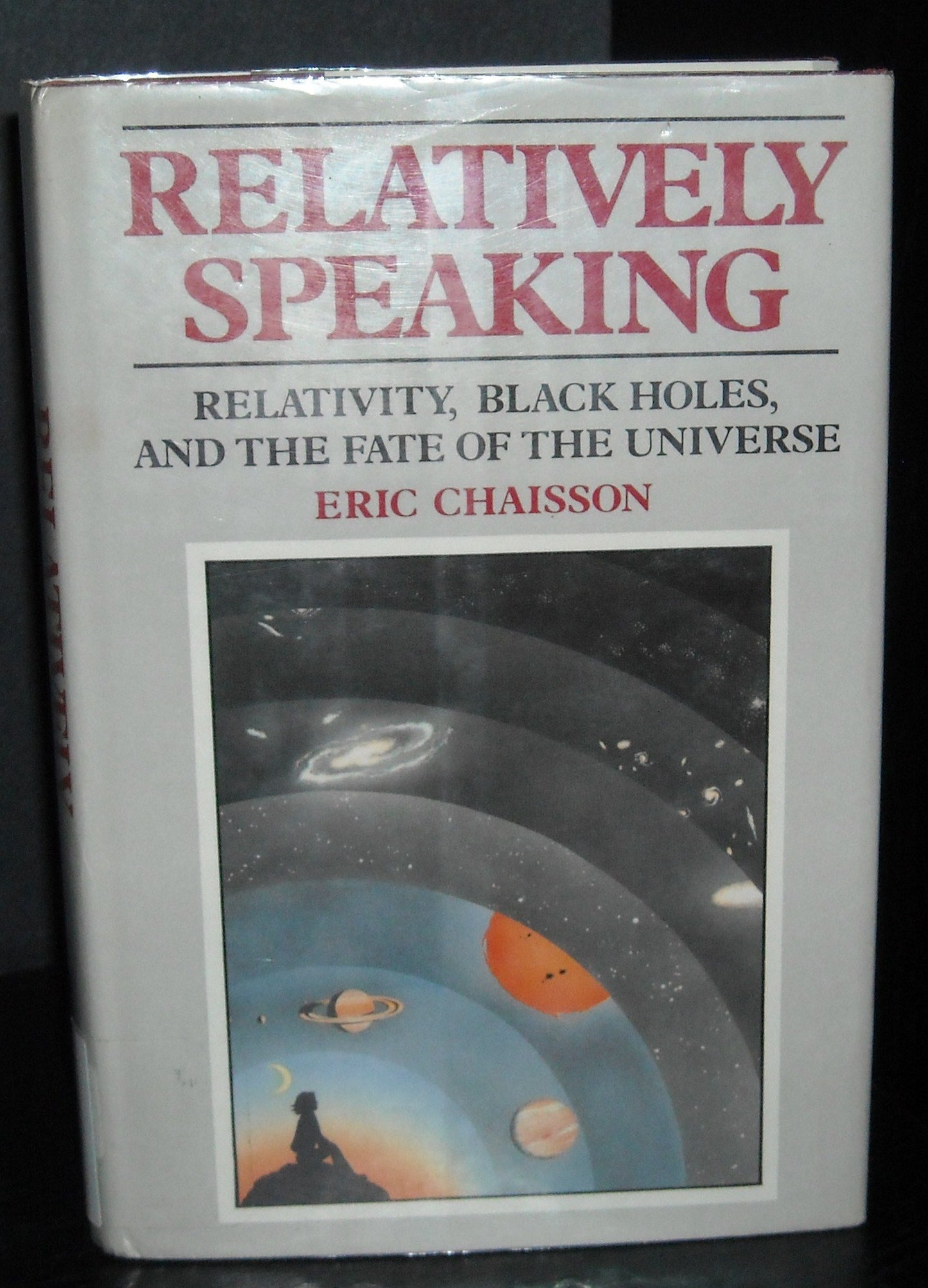 Relatively Speaking: Relativity, Black Holes, and the Fate of the Universe