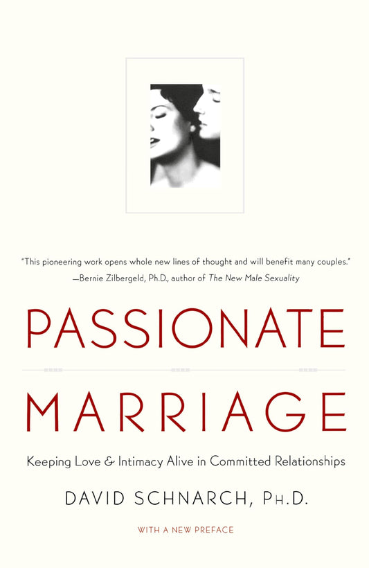 Passionate Marriage: Sex, Love, and Intimacy in Emotionally Committed Relationships