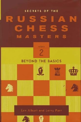 Secrets of the Russian Chess Masters: Beyond the Basics