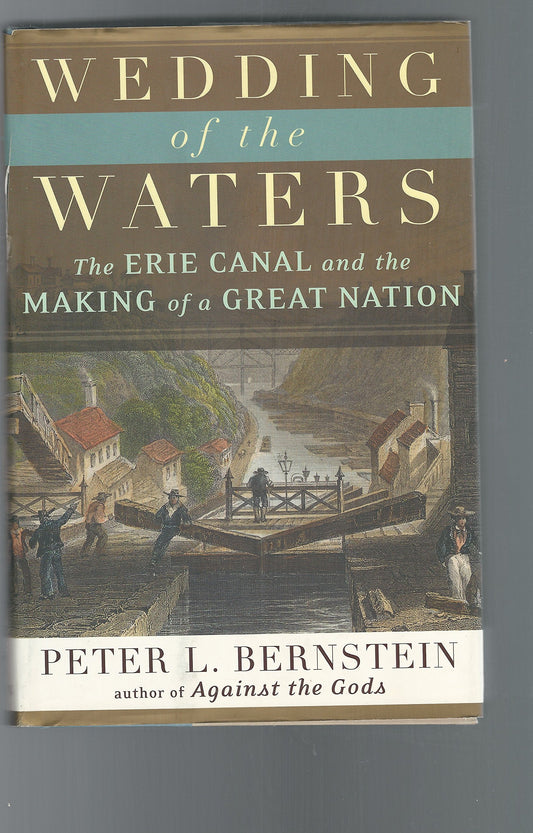 Wedding of the Waters: The Erie Canal and the Making of a Great Nation