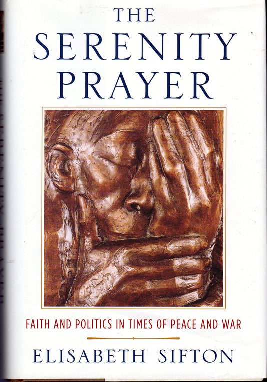 The Serenity Prayer: Faith and Politics in Times of Peace and War