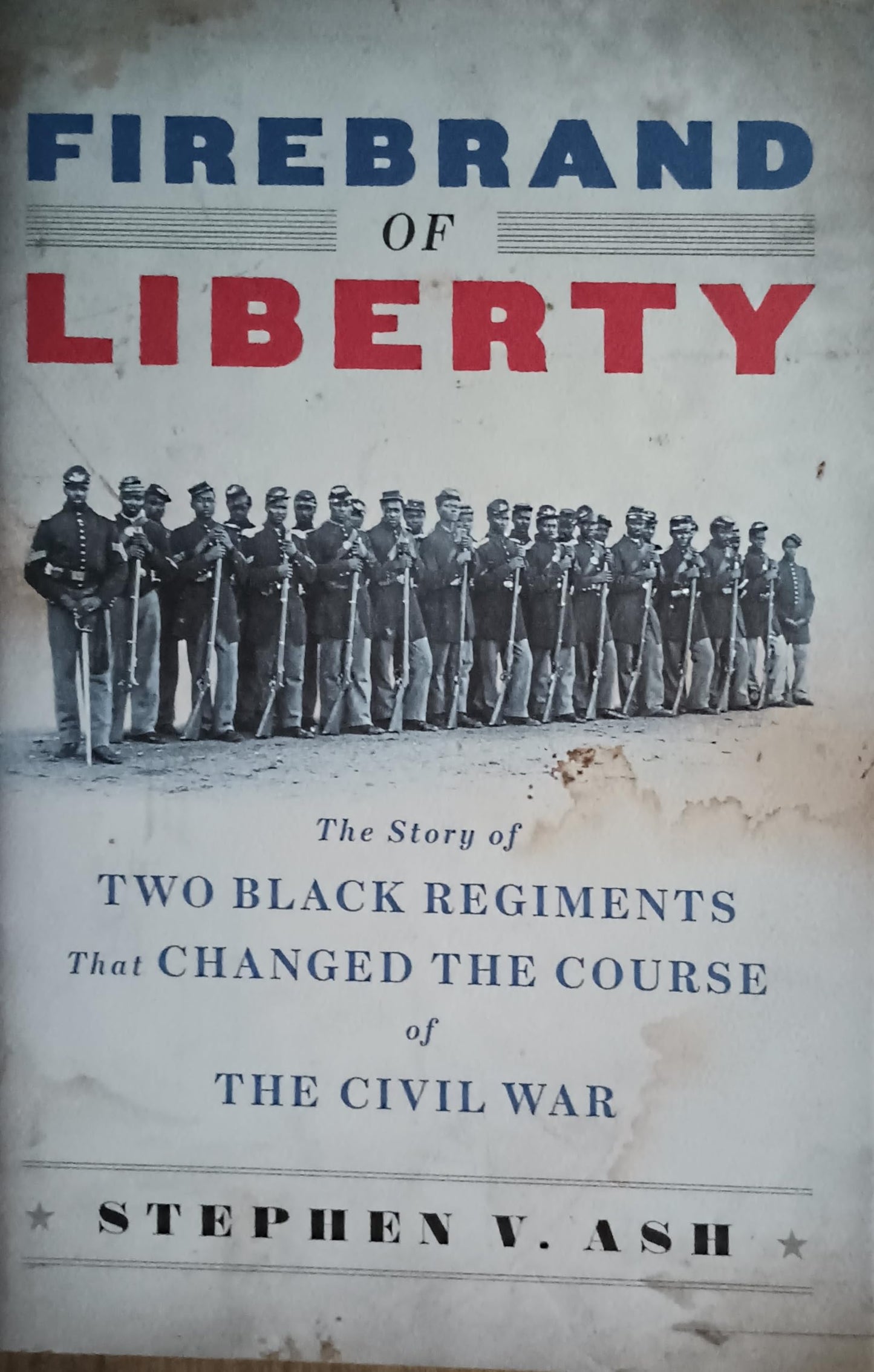 Firebrand of Liberty: The Story of Two Black Regiments That Changed the Course of the Civil War - 622