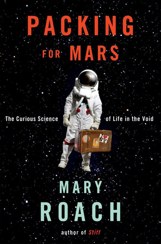 Packing for Mars: The Curious Science of Life in the Void - 1808