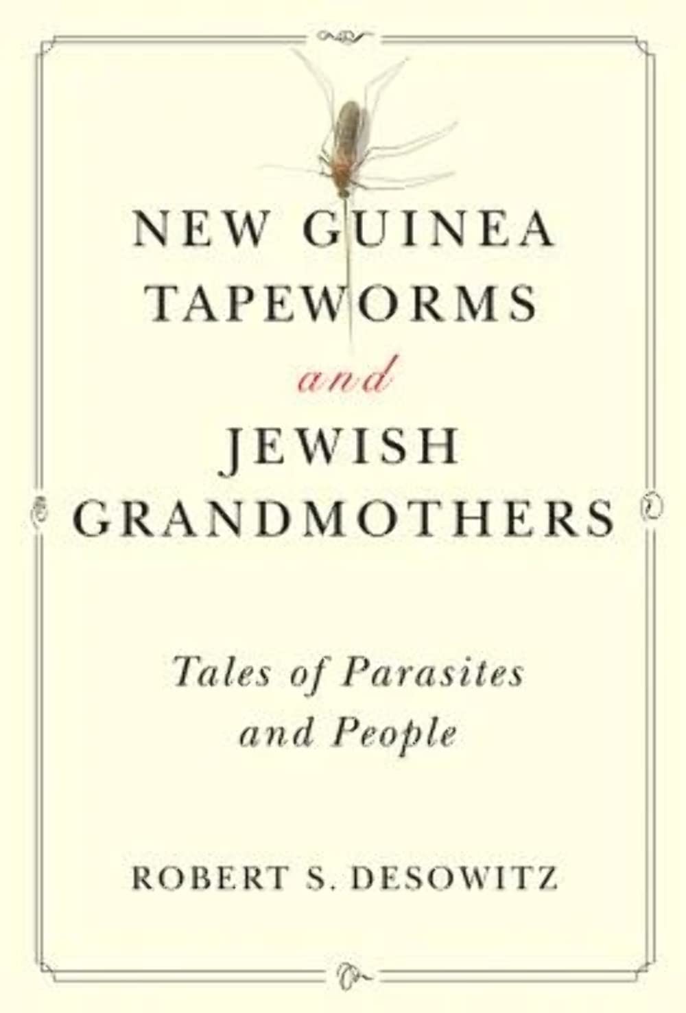 New Guinea Tapeworms and Jewish Grandmothers: Tales of Parasites and People - 3464