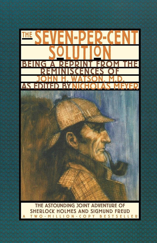 The Seven-Per-Cent Solution: Being a Reprint from the Reminiscences of John H. Watson, M.D. (The Journals of John H. Watson, M.D.) - 6450
