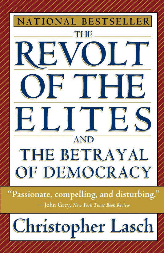 The Revolt of the Elites and the Betrayal of Democracy - 2009