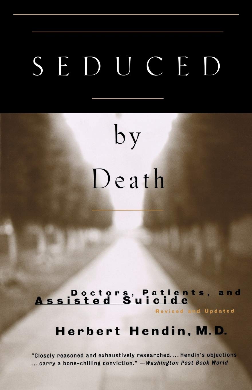 Seduced by Death: Doctors, Patients, and Assisted Suicide